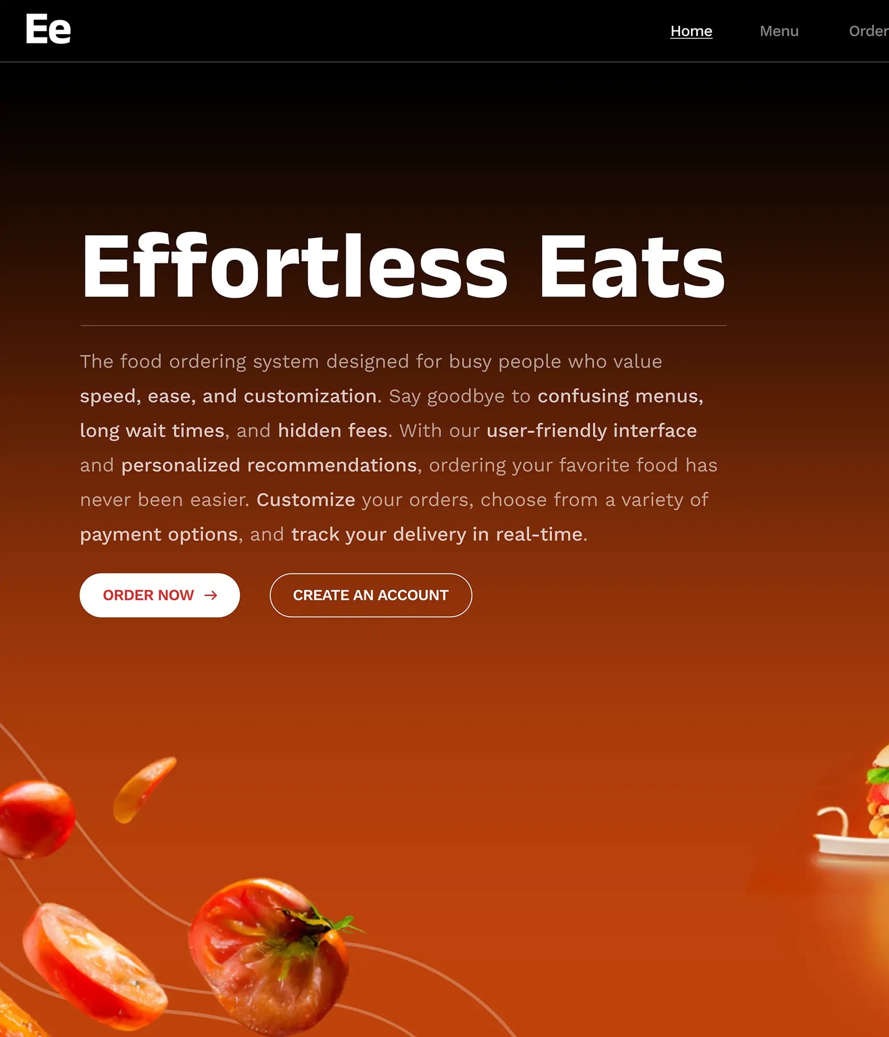 Effortless Eats landing page with logo and navigation menu. Main text reads 'Effortless Eats' with a description highlighting speed, ease, and customization. Features 'Order Now' and 'Create an Account' buttons. Background shows floating food ingredients.